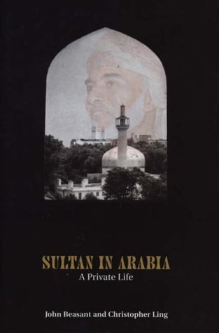 Sultan In Arabia: A Private Life book by John Beasant
