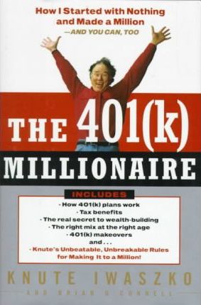 The 401(k) Millionaire : How I Started with Nothing and Made a Million and You Can, Too