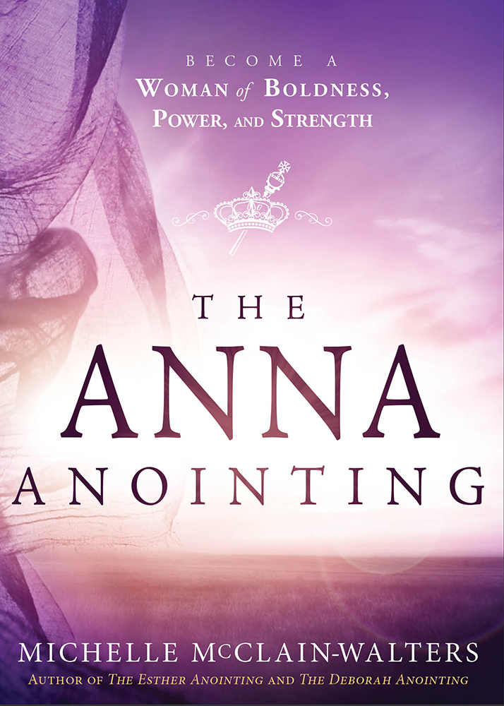 The Anna Anointing: Become a Woman of Boldness, Power and Strength book by Michelle McClain-Walters