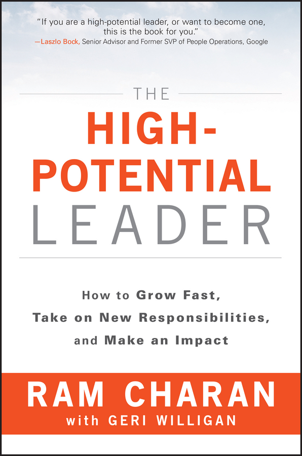 The High-Potential Leader: How to Grow Fast, Take on New Responsibilities, and Make an Impact book by Ram Charan