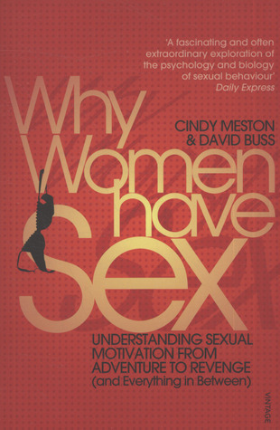 Why Women Have Sex: Understanding Sexual Motivation from Adventure to Revenge book by Cindy M. Meston