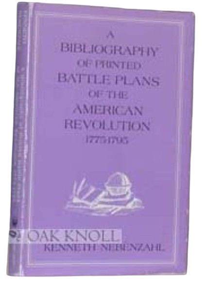 A Bibliography of Printed Battle Plans of the American Revolution, 1775-1795