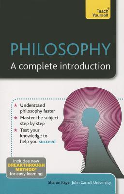 Philosophy: A Complete Introduction book by Sharon M. Kaye