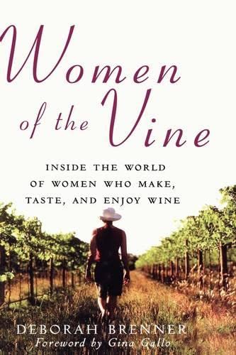 Women of the Vine: Inside the World of Women Who Make, Taste, and Enjoy Wine