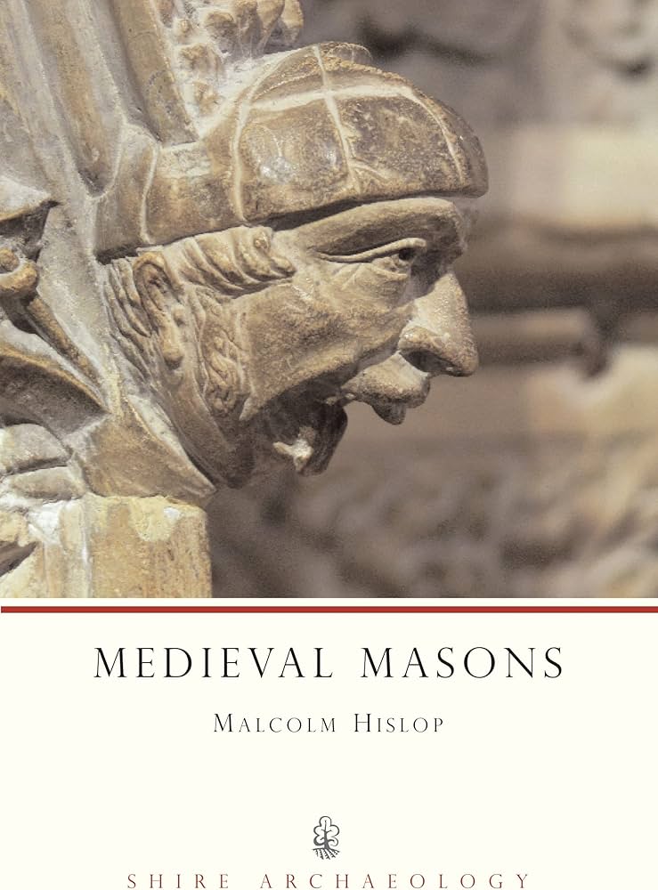 Medieval Masons by Malcolm Hislop