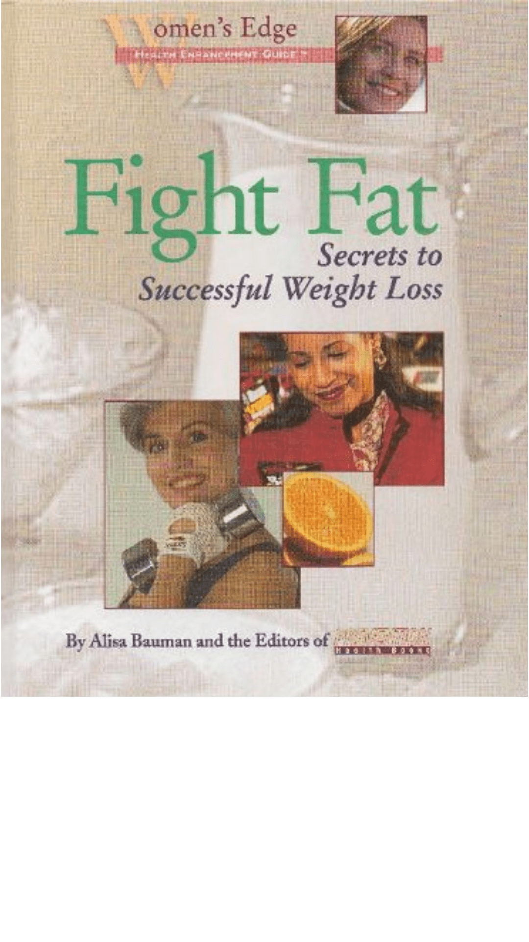 Fight Fat: Secrets to Successful Weight Loss (Women's Edge Health Enhancement Guides)
