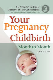 Your Pregnancy and Childbirth: Month to Month, Fifth Edition