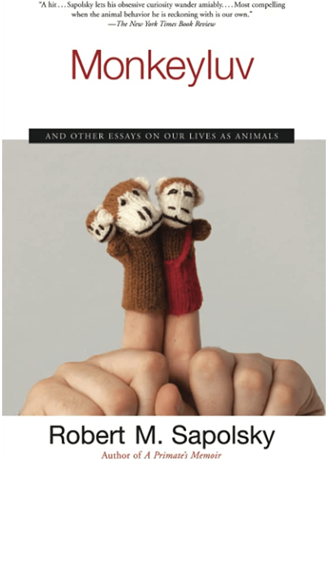 Monkeyluv: And Other Lessons in Our Lives as Animals