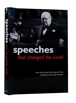 Speeches That Changed the World: The Stories and Transcripts of the Moments That Made History