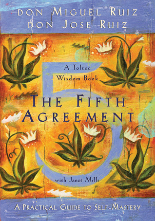 The Fifth Agreement: A Practical Guide to Self-Mastery (Toltec Wisdom) book by Don Miguel Ruiz