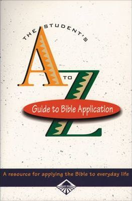 The Student's A to Z Guide to Bible Application