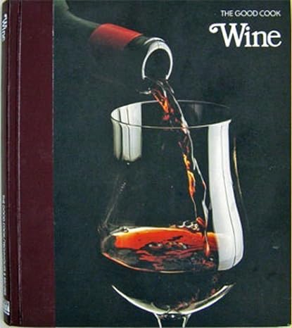 Wine (The Good Cook Techniques & Recipes Series)