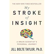 My Stroke of Insight: A Brain Scientist's journey book by Jill Bolte Taylor