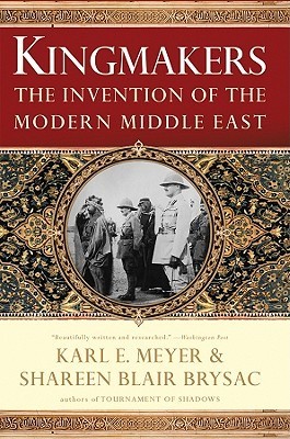 Kingmakers: The Invention of the Modern Middle East book by Karl E. Meyer