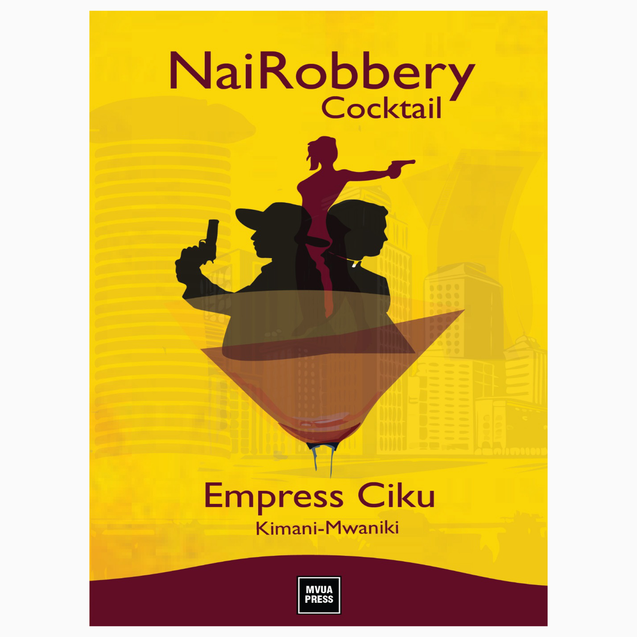 Nairobbery Cocktail by Empress Ciku (Kimani -Mwaniki)