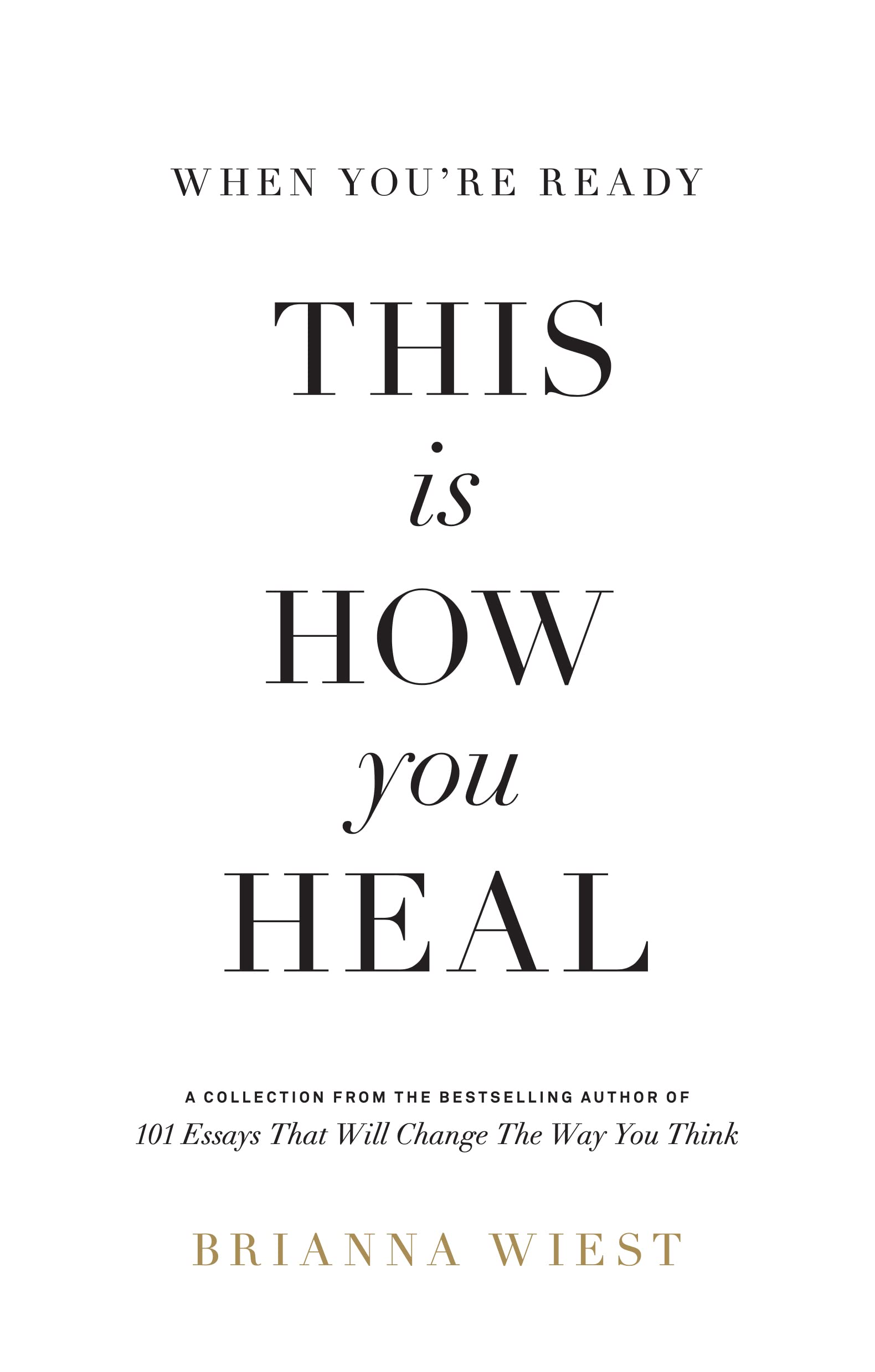 When You're Ready, This Is How You Heal by Brianna Wiest