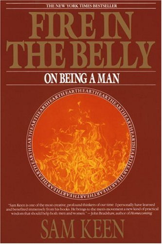 Fire in the Belly: On Being a Man book by Sam Keen