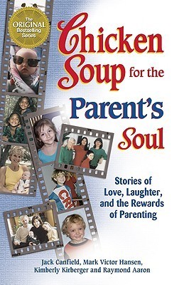 Chicken Soup for the Parent's Soul: 101 Stories of Loving, Learning and Parenting book by Jack Canfield