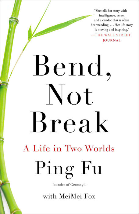 Bend, Not Break: A Life in Two Worlds book by Ping Fu