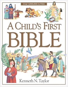 A Child's First Bible By Kenneth N. Taylor