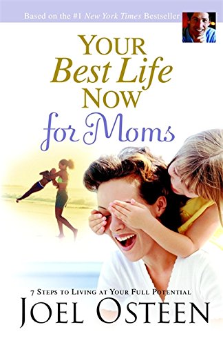 Your Best Life Now for Moms by Joel Osteen