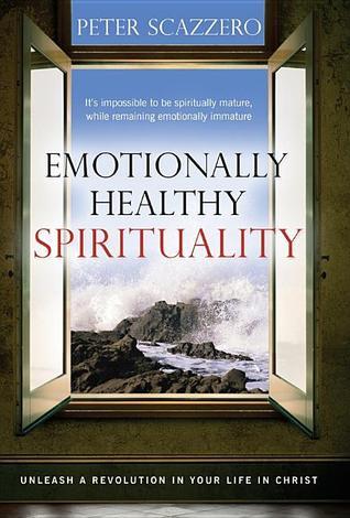 Emotionally Healthy Spirituality: Unleash A Revolution In Your Life in Christ book by Peter Scazzero