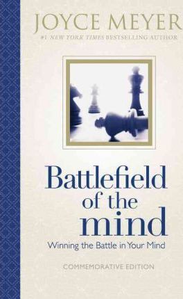 Battlefield of the Mind : Winning the Battle in Your Mind