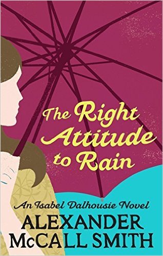 The Right Attitude to Rain book by Alexander McCall Smith