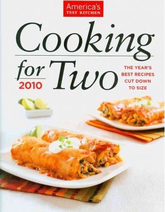 Cooking for Two : The Year's Best Recipes, Cut Down to Size