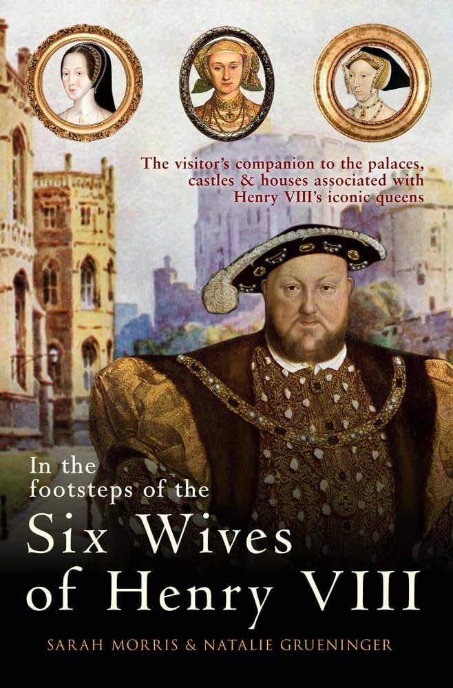 In the Footsteps of the Six Wives of Henry VIII