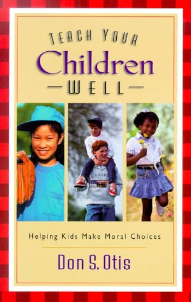 Teach Your Children Well: Helping Kids Make Moral Choices