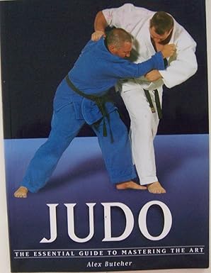 Judo: The Essential Guide to Mastering the Art book by Alexis Butcher