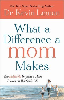 What a Difference a Mom Makes: The Indelible Imprint a Mom Leaves on Her Son's Life book by Kevin Leman