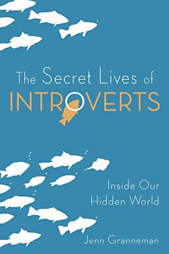 The Secret Lives of Introverts: Inside Our Hidden World book by Jenn Granneman