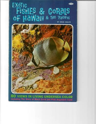Exotic Fishes and Corals of Hawaii and the Pacific By Doug Wallin