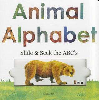 Animal Alphabet: Slide and Seek the ABCs book by Alex Lluch (Board Book)