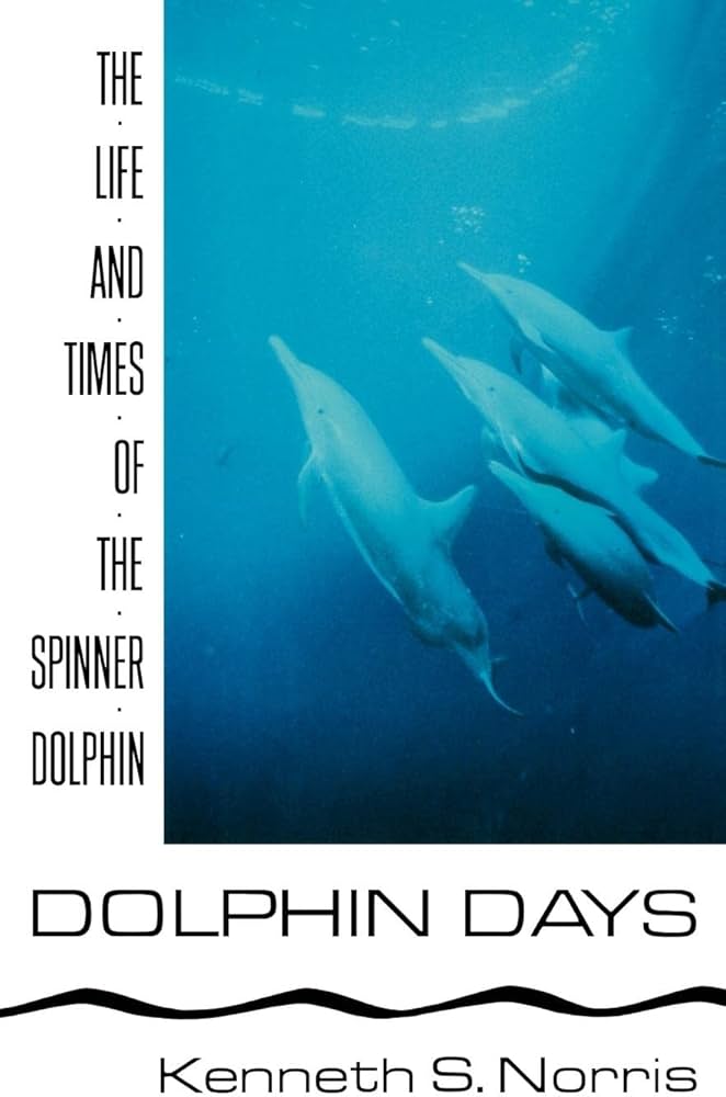 Dolphin Days: The Life and Times of the Spinner book by Kenneth S. Norris