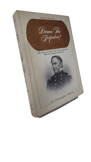 Damn the Torpedoes : Admiral Farragut