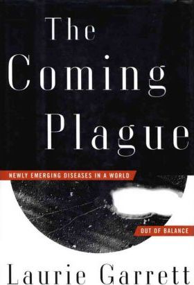The Coming Plague : Newly Emerging Diseases in a World out of Balance