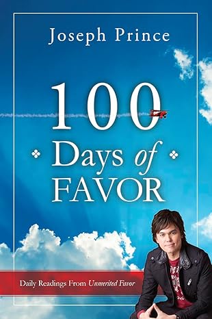 100 Days of Favor: Daily Readings From Unmerited Favor book by Joseph Prince