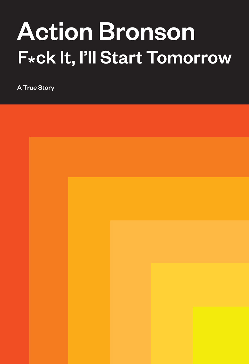 Fuck It, I'll Start Tomorrow: A True Story book by Action Bronson