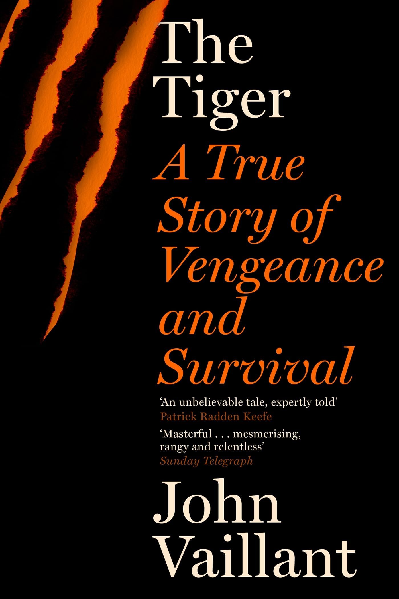 The Tiger: A True Story of Vengeance and Survival book by John Vaillant