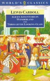 Alice's Adventures in Wonderland and Through the Looking-Glass and What Alice Found There (The World's Classics) by Lewis Carroll