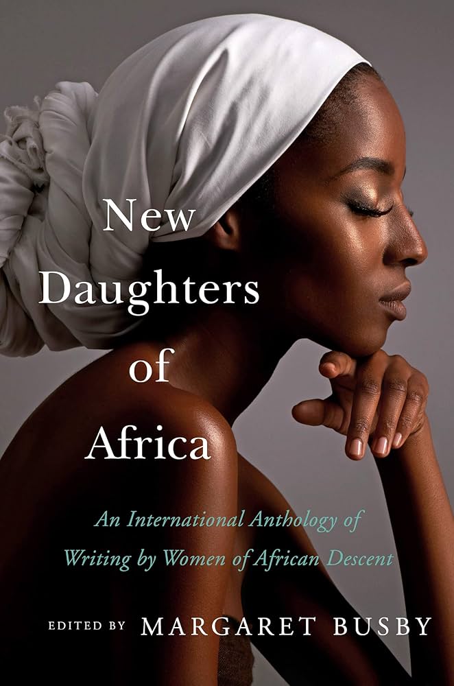 New Daughters of Africa: An international anthology of writing by women of African descent by Margaret Busby