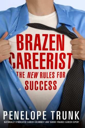 Brazen Careerist : The New Rules for Success