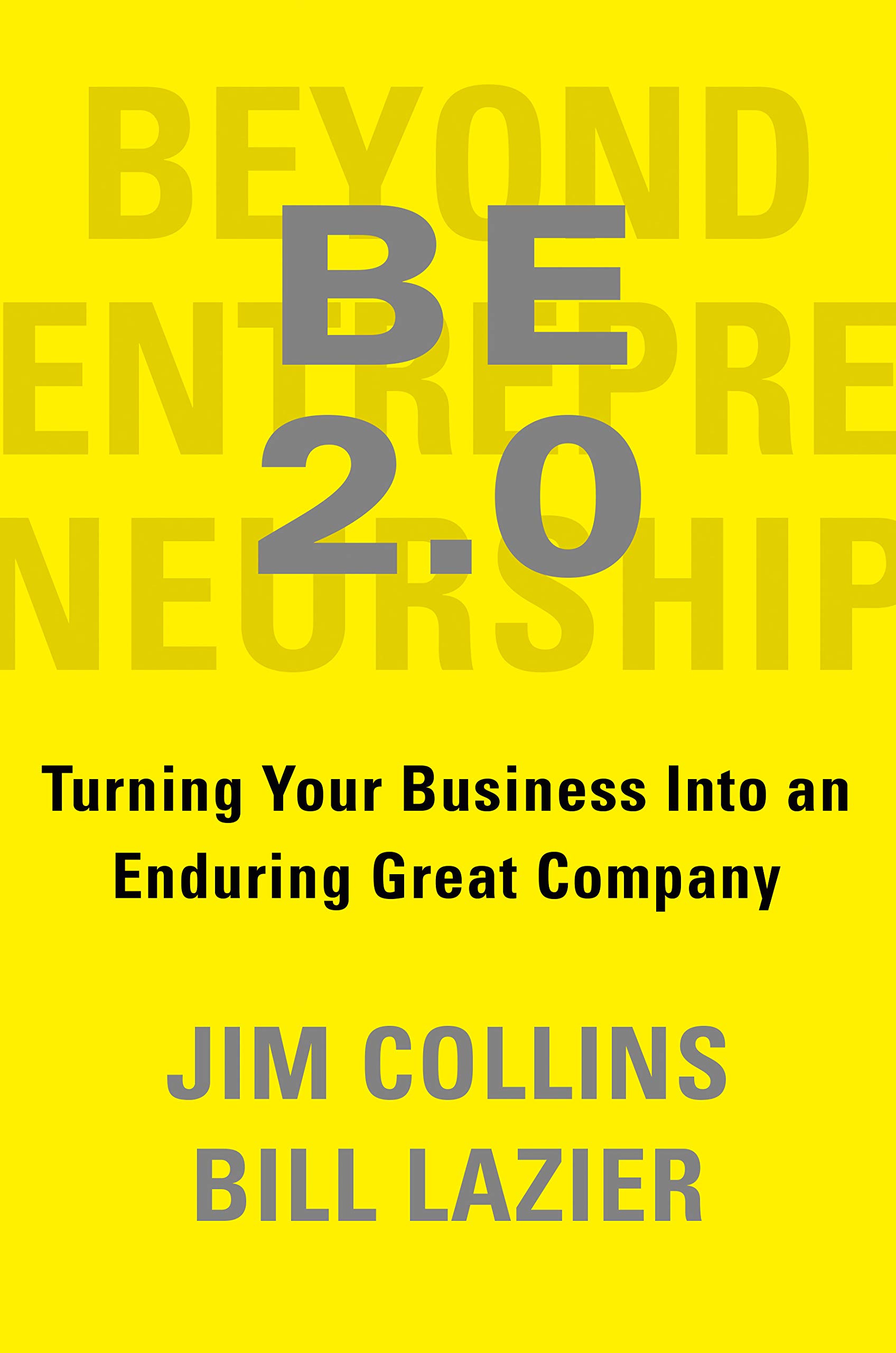 BE 2.0 (Beyond Entrepreneurship 2.0): Turning Your Business into an Enduring Great Company book by Jim Collins , Bill Lazier