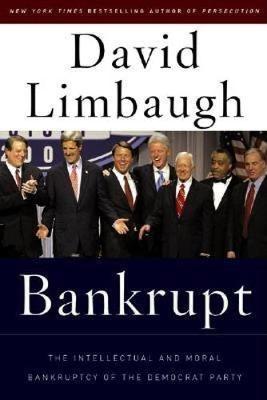 Bankrupt : The Intellectual And Moral Bankruptcy of the Democratic Party