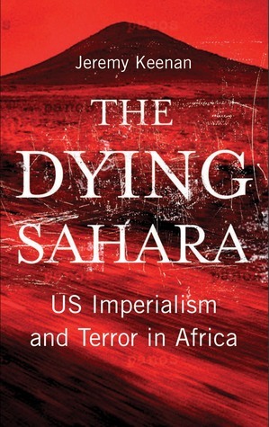 The Dying Sahara: US Imperialism and Terror in Africa book by Jeremy Keenan