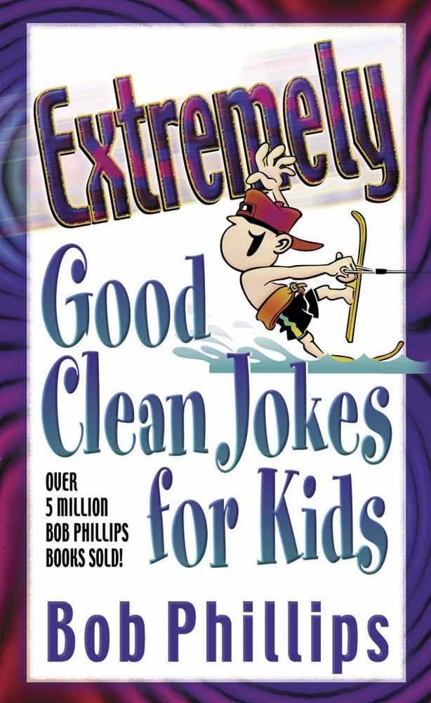 Extremely Good Clean Jokes for Kids book by Bob Phillips