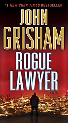 The Rogue Lawyer by John Grisham